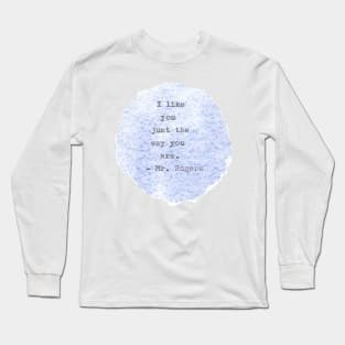 I Like You Just the Way You Are Long Sleeve T-Shirt